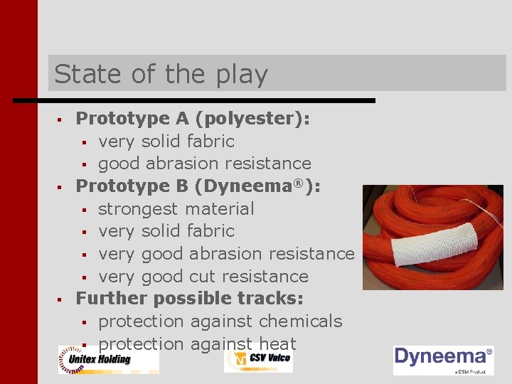 State of the play § § § Prototype A (polyester): § very solid fabric