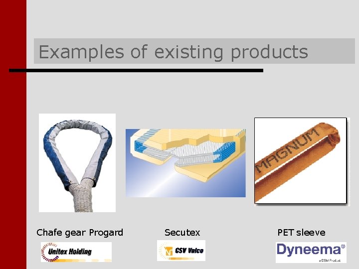 Examples of existing products Chafe gear Progard Secutex PET sleeve Examples of existing products Chafe gear Progard Secutex PET sleeve