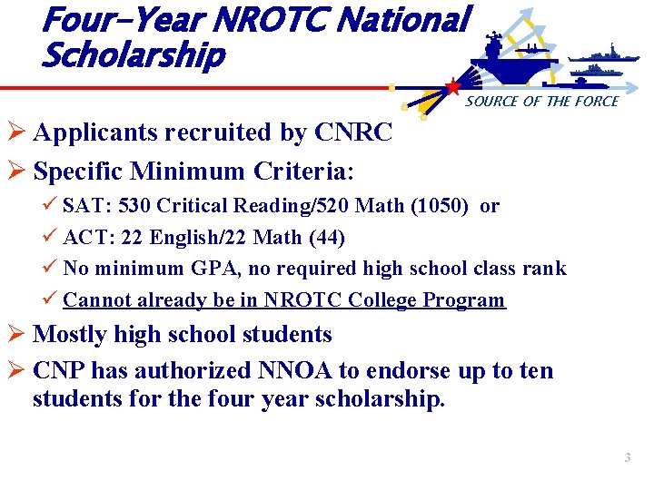 Four-Year NROTC National Scholarship SOURCE OF THE FORCE Ø Applicants recruited by CNRC Ø