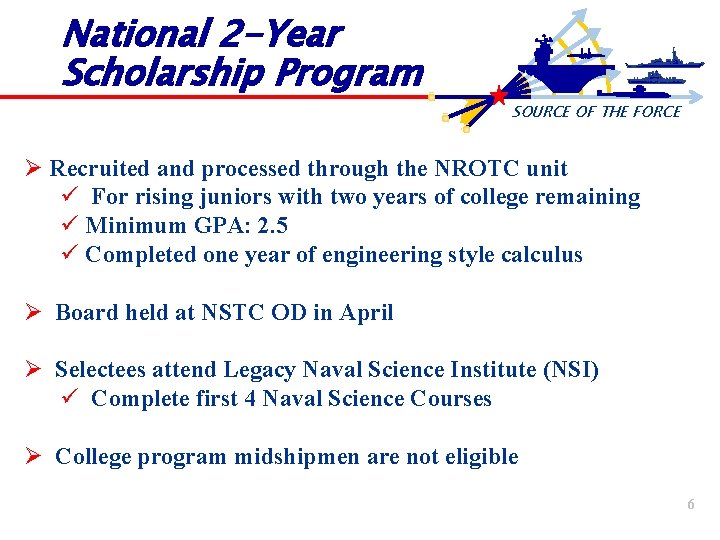 National 2 -Year Scholarship Program SOURCE OF THE FORCE Ø Recruited and processed through