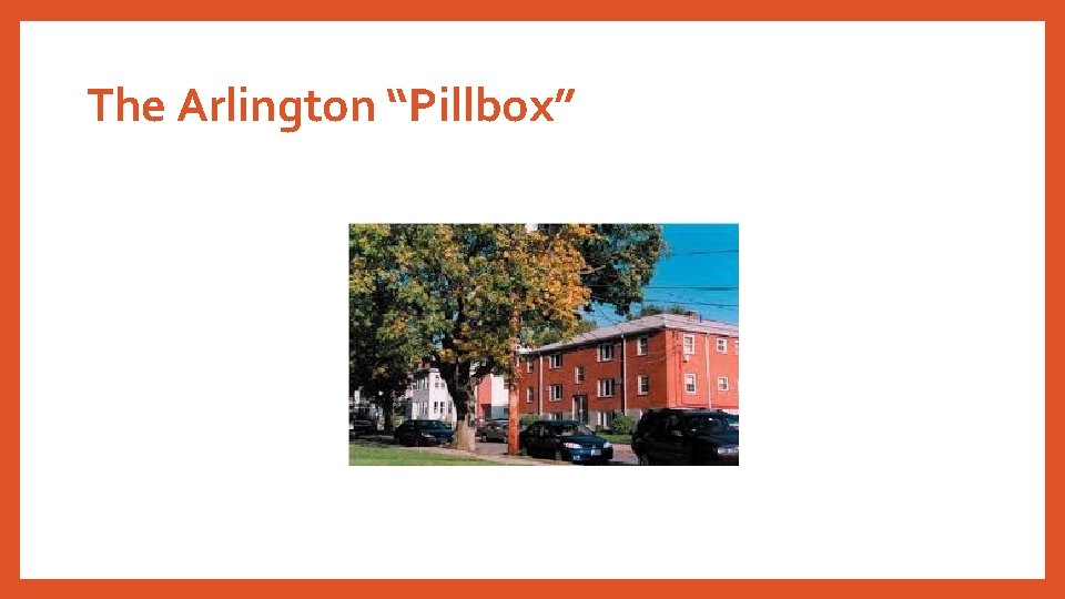 The Arlington “Pillbox” 