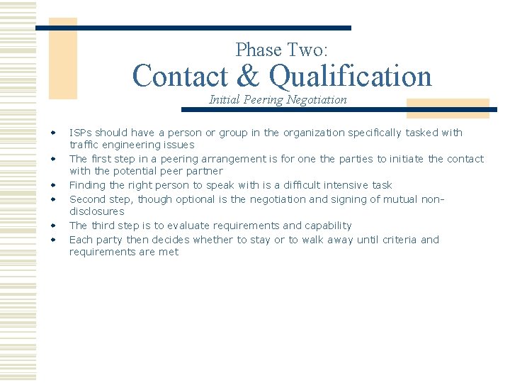 Phase Two: Contact & Qualification Initial Peering Negotiation w w w ISPs should have