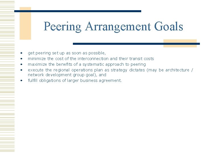 Peering Arrangement Goals w w w get peering set up as soon as possible,