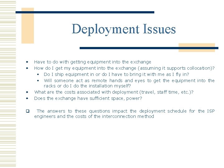 Deployment Issues w w Have to do with getting equipment into the exchange How