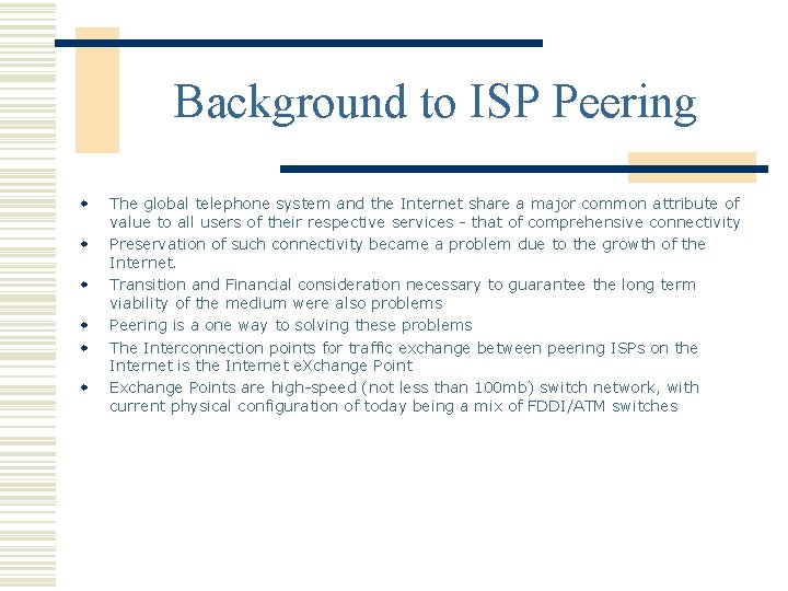 Background to ISP Peering w w w The global telephone system and the Internet