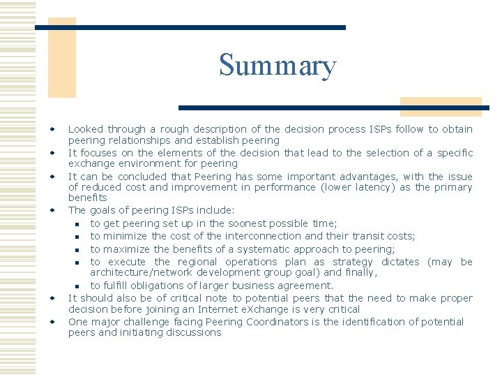 Summary w w w Looked through a rough description of the decision process ISPs