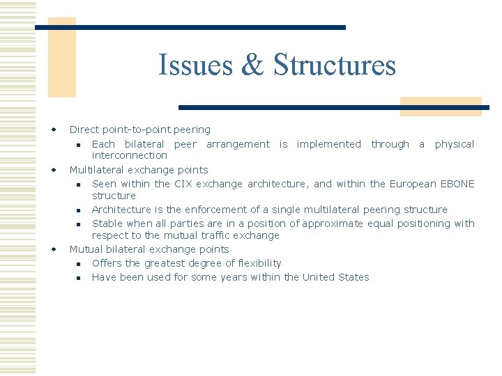 Issues & Structures w w w Direct point-to-point peering n Each bilateral peer arrangement