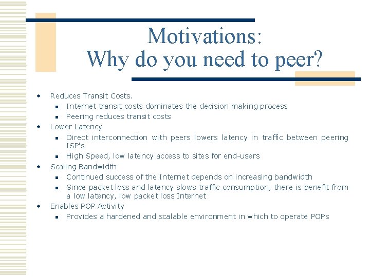 Motivations: Why do you need to peer? w w Reduces Transit Costs. n Internet