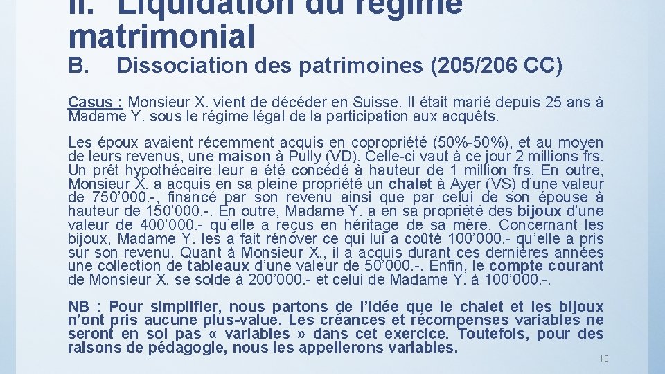 II. Liquidation du régime matrimonial B. Dissociation des patrimoines (205/206 CC) Casus : Monsieur