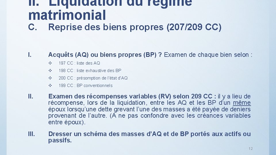 II. Liquidation du régime matrimonial C. Reprise des biens propres (207/209 CC) I. Acquêts