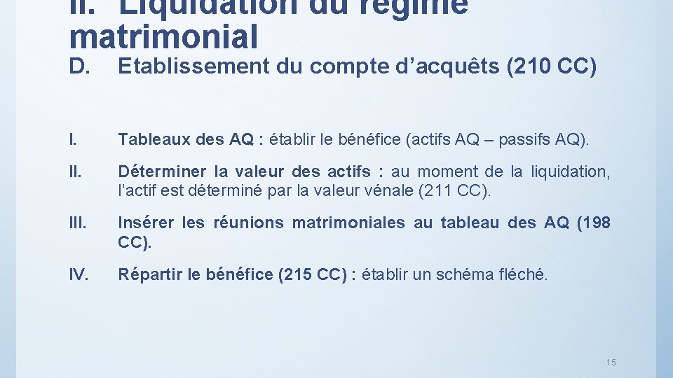 II. Liquidation du régime matrimonial D. Etablissement du compte d’acquêts (210 CC) I. Tableaux