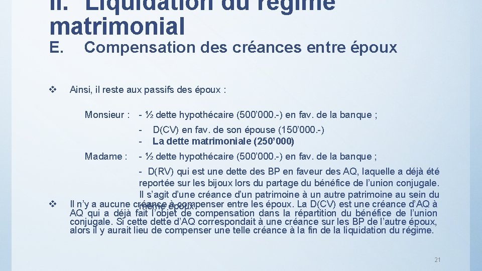 II. Liquidation du régime matrimonial E. v Compensation des créances entre époux Ainsi, il