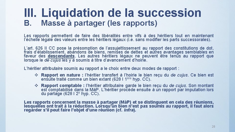 III. Liquidation de la succession B. Masse à partager (les rapports) Les rapports permettent