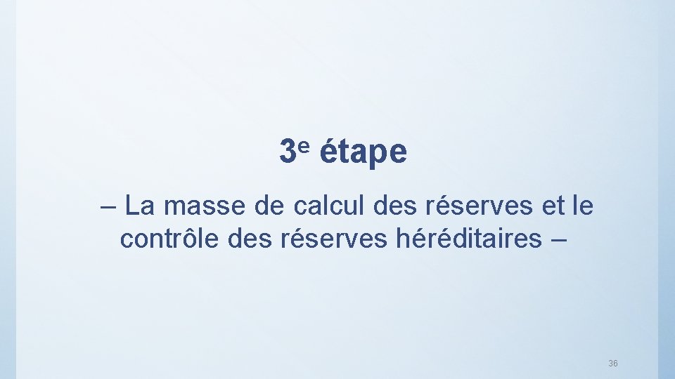 e 3 étape – La masse de calcul des réserves et le contrôle des