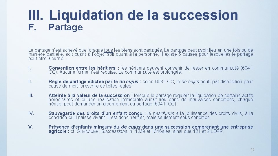III. Liquidation de la succession F. Partage Le partage n’est achevé que lorsque tous
