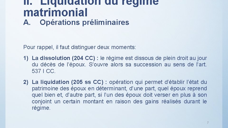 II. Liquidation du régime matrimonial A. Opérations préliminaires Pour rappel, il faut distinguer deux