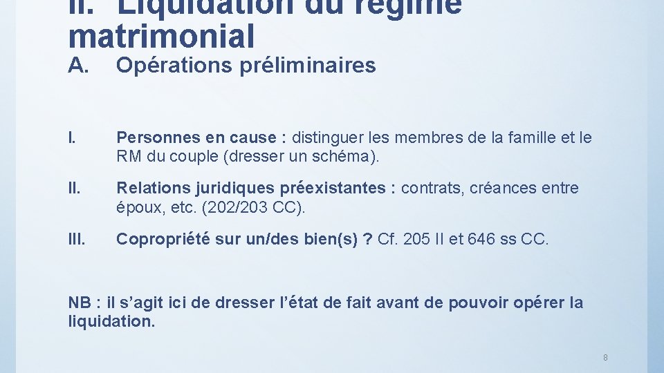 II. Liquidation du régime matrimonial A. Opérations préliminaires I. Personnes en cause : distinguer