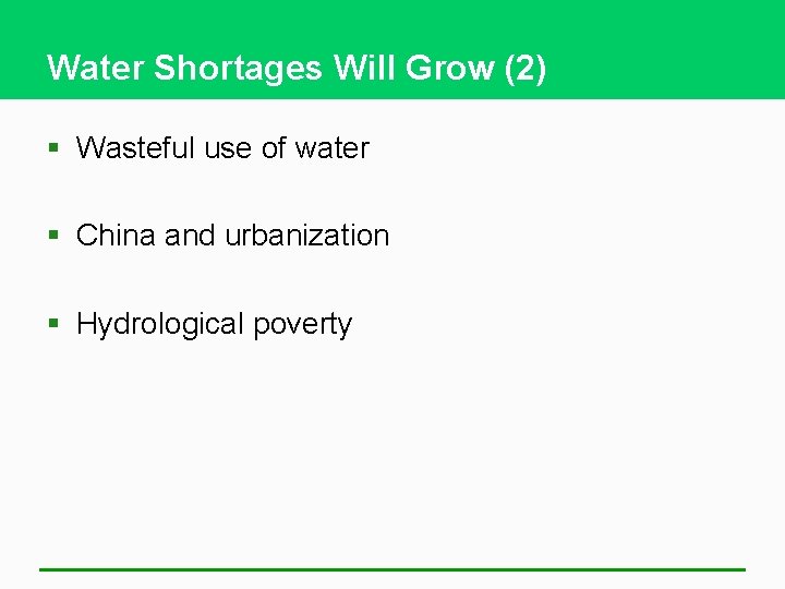 Water Shortages Will Grow (2) § Wasteful use of water § China and urbanization