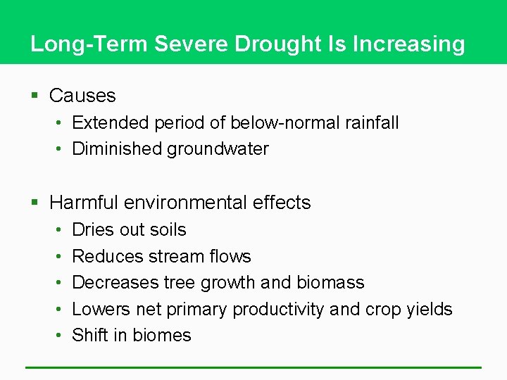 Long-Term Severe Drought Is Increasing § Causes • Extended period of below-normal rainfall •