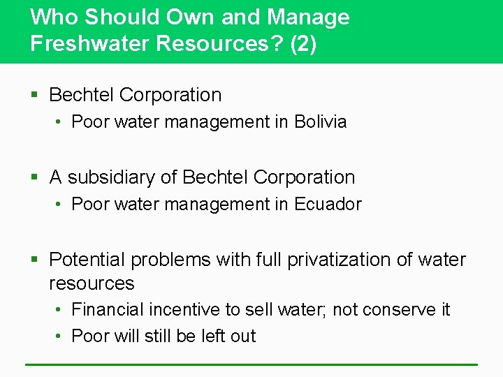 Who Should Own and Manage Freshwater Resources? (2) § Bechtel Corporation • Poor water