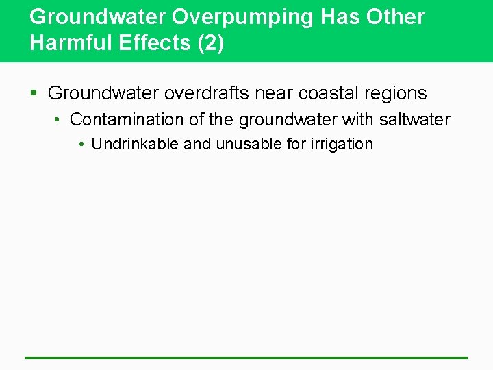 Groundwater Overpumping Has Other Harmful Effects (2) § Groundwater overdrafts near coastal regions •