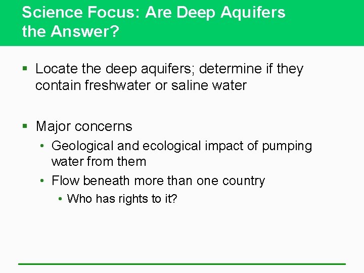 Science Focus: Are Deep Aquifers the Answer? § Locate the deep aquifers; determine if