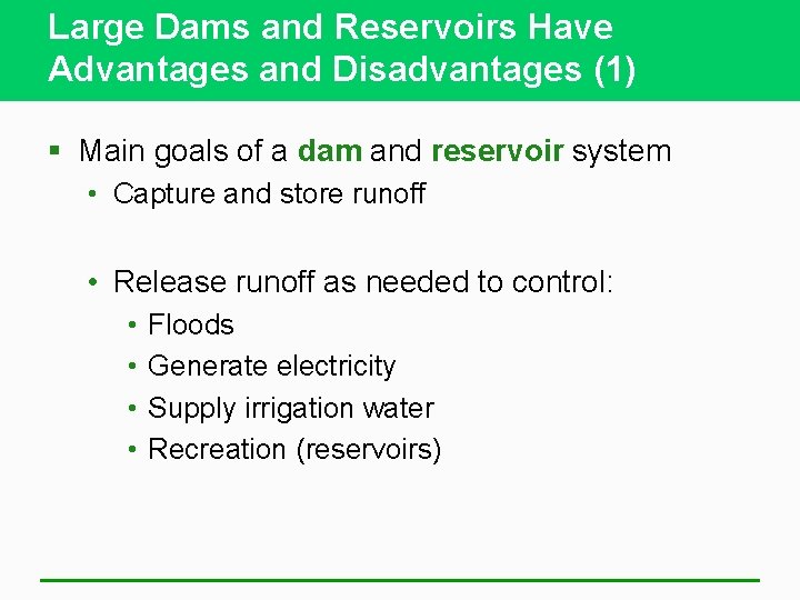 Large Dams and Reservoirs Have Advantages and Disadvantages (1) § Main goals of a