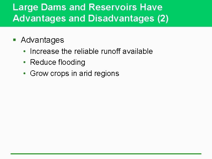 Large Dams and Reservoirs Have Advantages and Disadvantages (2) § Advantages • Increase the