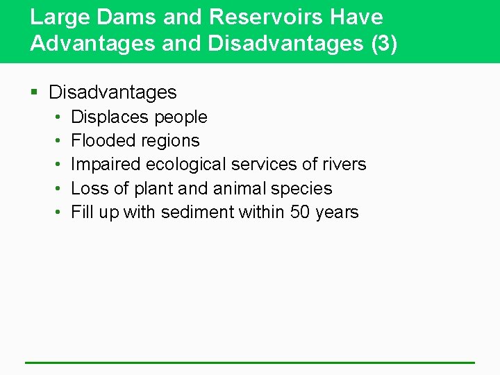 Large Dams and Reservoirs Have Advantages and Disadvantages (3) § Disadvantages • • •