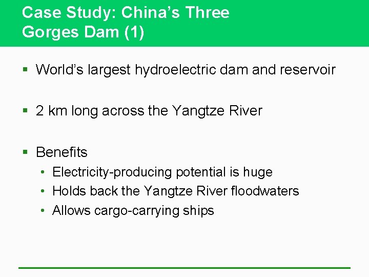 Case Study: China’s Three Gorges Dam (1) § World’s largest hydroelectric dam and reservoir