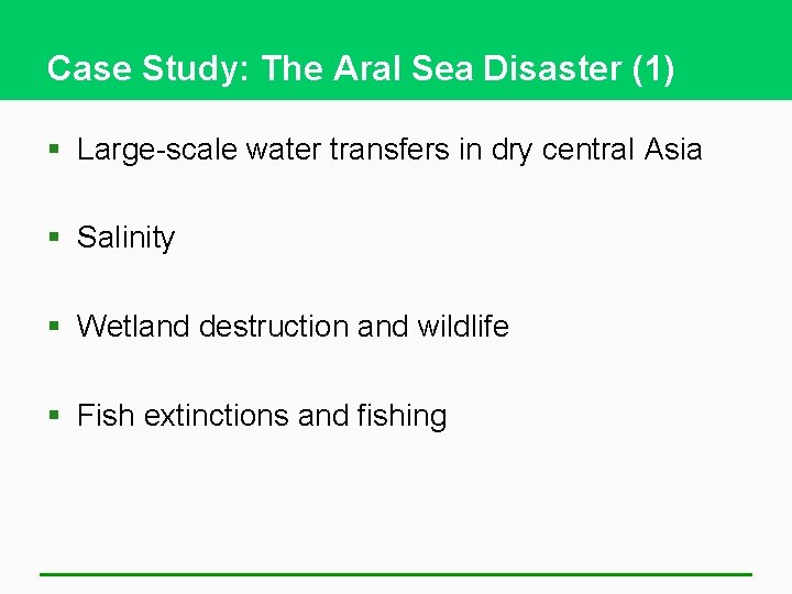 Case Study: The Aral Sea Disaster (1) § Large-scale water transfers in dry central