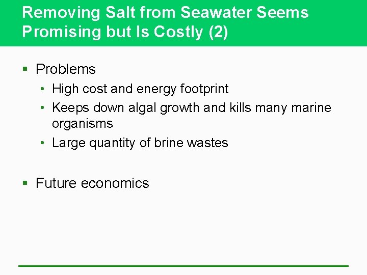 Removing Salt from Seawater Seems Promising but Is Costly (2) § Problems • High