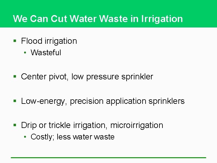 We Can Cut Water Waste in Irrigation § Flood irrigation • Wasteful § Center