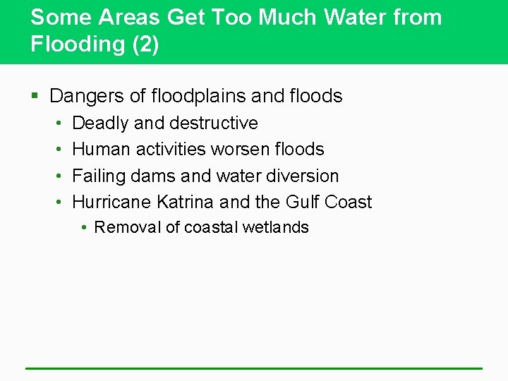 Some Areas Get Too Much Water from Flooding (2) § Dangers of floodplains and