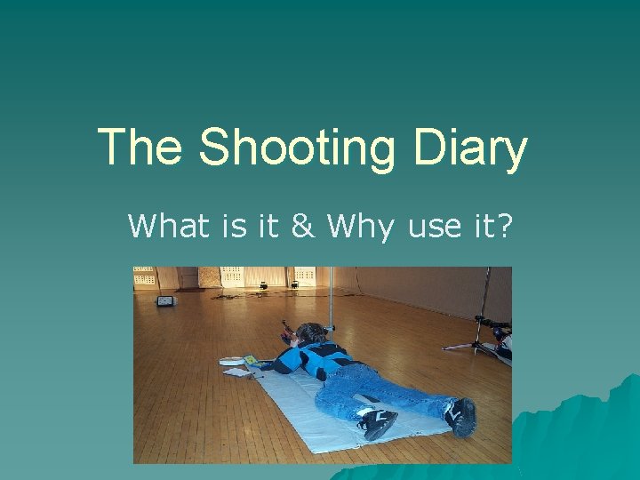 The Shooting Diary What is it & Why use it? 