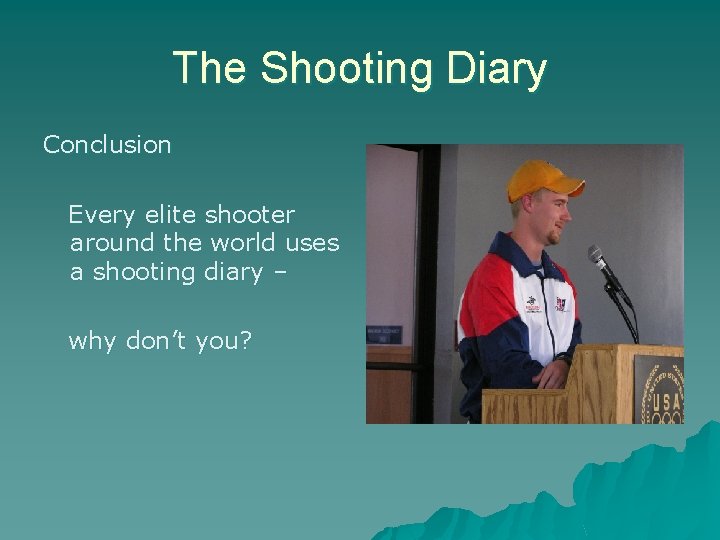 The Shooting Diary Conclusion Every elite shooter around the world uses a shooting diary