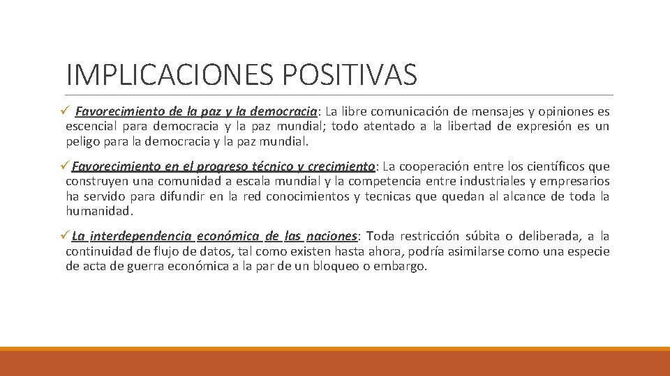 IMPLICACIONES POSITIVAS ü Favorecimiento de la paz y la democracia: La libre comunicación de