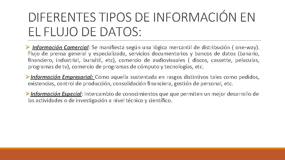 DIFERENTES TIPOS DE INFORMACIÓN EN EL FLUJO DE DATOS: Ø Información Comercial: Se manifiesta