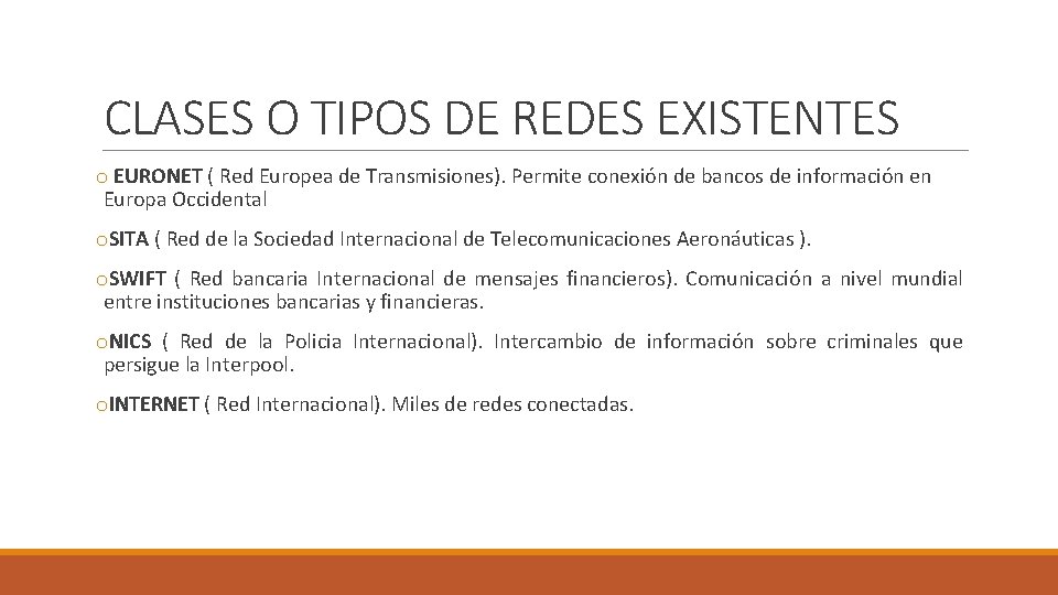 CLASES O TIPOS DE REDES EXISTENTES o EURONET ( Red Europea de Transmisiones). Permite