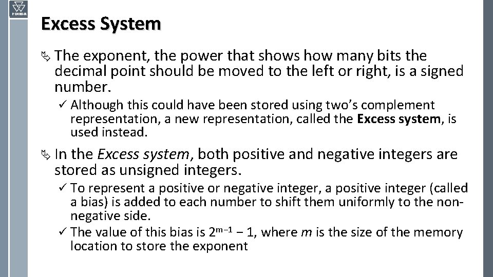 Excess System Ä The exponent, the power that shows how many bits the decimal Excess System Ä The exponent, the power that shows how many bits the decimal