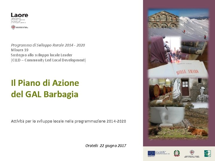 Programma di Sviluppo Rurale 2014 - 2020 Misura 19 Sostegno allo sviluppo locale Leader