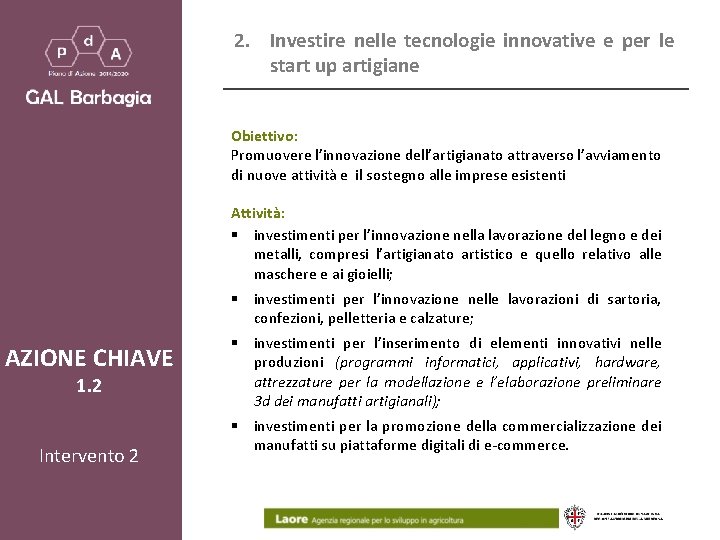 2. Investire nelle tecnologie innovative e per le start up artigiane Obiettivo: Promuovere l’innovazione