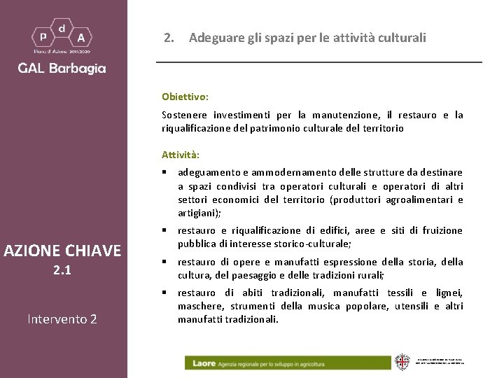 2. Adeguare gli spazi per le attività culturali Obiettivo: Sostenere investimenti per la manutenzione,