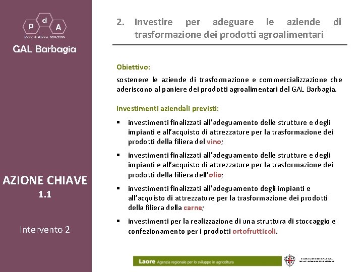 2. Investire per adeguare le aziende di trasformazione dei prodotti agroalimentari Obiettivo: sostenere le