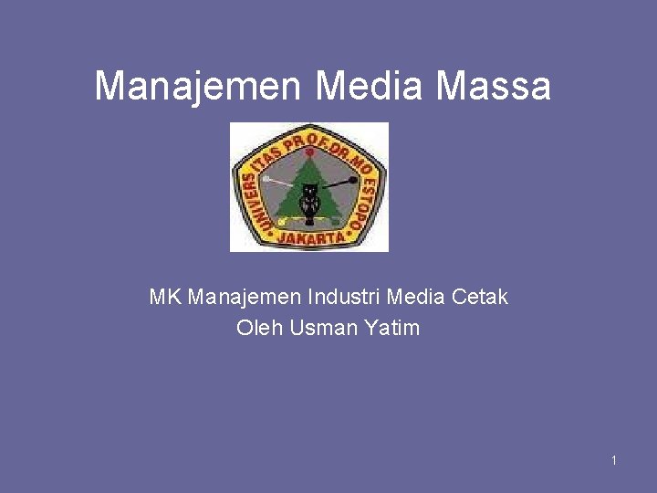 Manajemen Media Massa MK Manajemen Industri Media Cetak Oleh Usman Yatim 1 