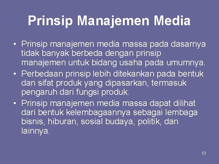 Prinsip Manajemen Media • Prinsip manajemen media massa pada dasarnya tidak banyak berbeda dengan
