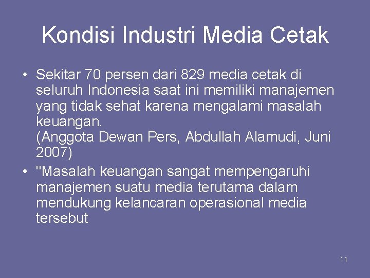 Kondisi Industri Media Cetak • Sekitar 70 persen dari 829 media cetak di seluruh