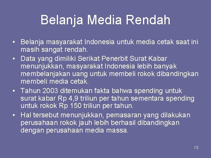 Belanja Media Rendah • Belanja masyarakat Indonesia untuk media cetak saat ini masih sangat