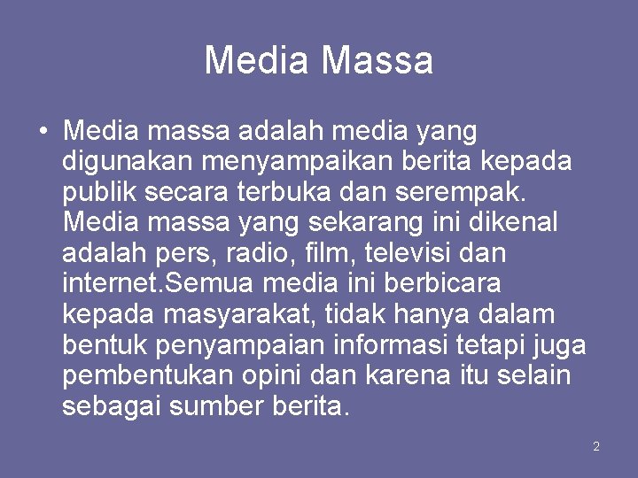 Media Massa • Media massa adalah media yang digunakan menyampaikan berita kepada publik secara