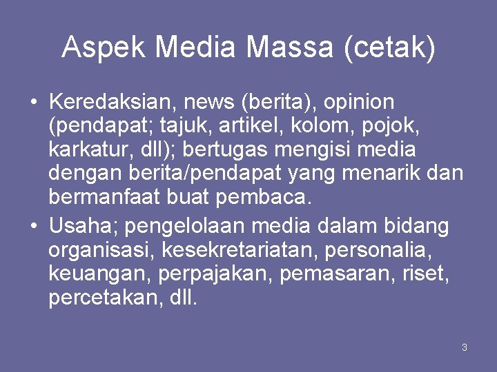 Aspek Media Massa (cetak) • Keredaksian, news (berita), opinion (pendapat; tajuk, artikel, kolom, pojok,